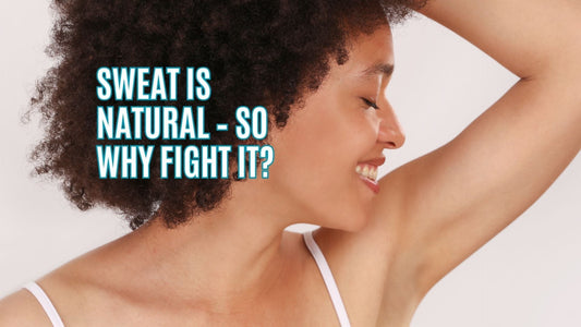Sweat Is Natural – So Why Fight It?